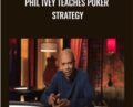 Phil Ivey Teaches Poker Strategy – Phil Ivey