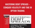 Mastering Debit Spreads-Conquer Volatility and Time in Option Trading – Peter Lusk