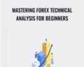 Mastering Forex Technical Analysis for Beginners – Karen Foo
