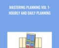 Mastering Planning Vol 1: Hourly and Daily Planning – Timothy Kenny