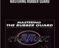 Mastering Rubber Guard – Eddie Bravo