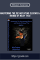 Mastering The Devastating Elbows & Hands of MUAY THAI  –  Malaipet Sasiprapa