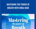 Mastering The Power Of Breath – Niraj Naik