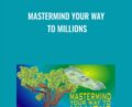 Mastermind Your Way to Millions – Mark Victor Hansen