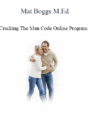 Mat Boggs M.Ed – Cracking The Man Code Online Program