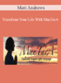 Matt Andrews – Transform Your Life With ManTarA