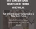 Matt Bernstein Bundle-Business Ideas to Make Money Online – Matt Bernstein