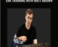 Ear Training with Matt Brown – Matt Brown