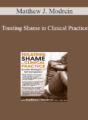 Matthew J. Modrcin – Treating Shame in Clinical Practice: Somatic Strategies and Self-Compassion