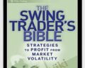 The Swing Traders Bible: Strategies to Profit from Market Volatility – Matthew McCall and Mark Whistler