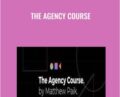 The Agency Course – Matthew Paik
