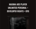 Maxima Ads Player-Unlimited Personal + Developer Rights + OTO – Maxima Player