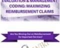Evaluation and Management Coding: Maximizing Reimbursement Claims – Jacqueline Bauer