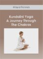 Maya Fiennes – Kundalini Yoga – A Journey Through The Chakras