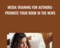 Media Training for Authors: Promote Your Book in the News – TJ Walker