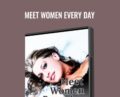 Meet Women Every Day – Deepak Wayne