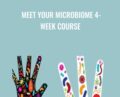 Meet your Microbiome 4-Week Course – Jason Hawrelak