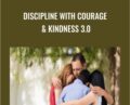 Discipline with Courage and Kindness 3.0 – Meg Meeker
