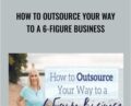 How to Outsource Your Way to a 6-Figure Business – Melissa Ingold