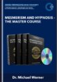 Mesmerism and Hypnosis  – The Master Course  –  Dr. Michael Werner