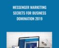 Messenger Marketing Secrets For Business Domination 2019 – Shane Welcher