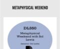 Metaphysical Weekend – Sol Lewis