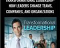 Transformational Leadership: How Leaders Change Teams, Companies, and Organizations – Michael A. Roberto