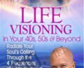 Life Visioning in Your 40s, 50s and Beyond – Michael Bernard Beckwith