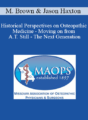 Michael Brown, Jason Haxton – Historical Perspectives on Osteopathic Medicine – Moving on from A.T. Still – The Next Generation