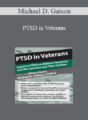 Michael D. Gatson – PTSD in Veterans: Impact of PTSD on Military Personnel and War Veterans and Their Families