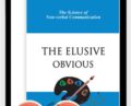The Elusive Obvious: Science of Non Verbal Communication – Michael Grinder