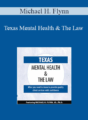 Michael H. Flynn – Texas Mental Health & The Law