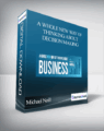 Michael Neill – A Whole New Way of Thinking About Decision Making