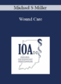 Michael S Miller – Wound Care