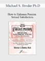 Michael S. Broder Ph.D – How to Enhance Passion and Sexual Satisfaction