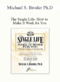 Michael S. Broder Ph.D – The Single Life- How to Make It Work for You