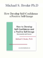 Michael S. Broder Ph.D. – How Develop Self-Confidence and a Positive Self-Image
