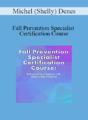 Michel (Shelly) Denes – Fall Prevention Specialist Certification Course: Fall-proof Your Patients with Today’s Best Practices