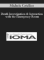 Michele Catellier – Death Investigation & Interaction with the Emergency Room