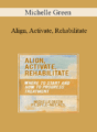 Michelle Green – Align, Activate, Rehabilitate: Where to Start and How to Progress Treatment