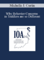 Michelle J. Curtin – Why Behavior Concerns in Toddlers are so Different