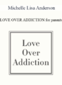Michelle Lisa Anderson – LOVE OVER ADDICTION for parents