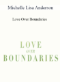 Michelle Lisa Anderson – Love Over Boundaries
