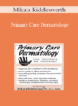 Mikala Riddlesworth – Primary Care Dermatology: Skin Treatments and Procedures