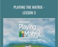 Playing The Matrix-Lesson 3 – Mike Dooley