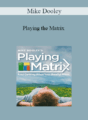 Mike Dooley – Playing the Matrix