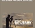 Mike Kelleys Ultimate Sky Library – Mike Kelley