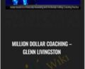 Million Dollar Coaching – Glenn Livingston