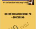 Million Dollar Licensing 2.0 – Bob Serling