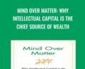 Mind Over Matter: Why Intellectual Capital is the Chief Source of Wealth – Ronald J. Baker